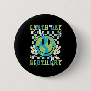 In My Earth Day Birthday Era Earth Day Is My Birth 6 Cm Round Badge