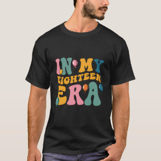 In My Eighteen Era Cool 18 Years 18Th Birthday Fun T-Shirt