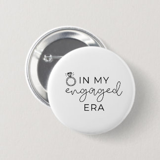 In my engaged era 6 cm round badge