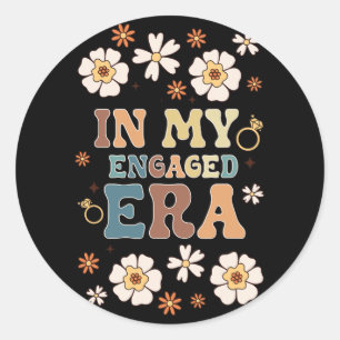 In My Engaged Era Boyfriend Groovy Fiance Bride Co Classic Round Sticker
