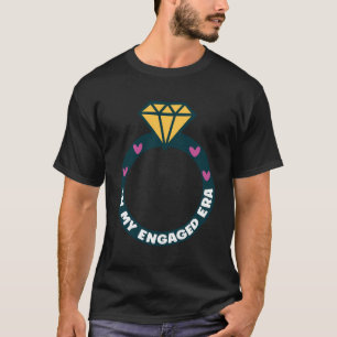 In My Engaged Era Funny Engagement Bachelorette Pa T-Shirt