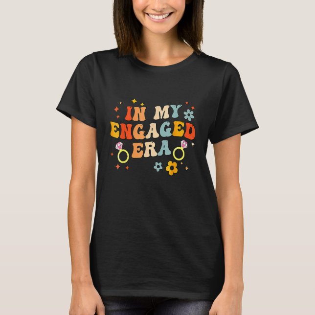 In My Engaged Era Groovy Bride Bachelorette Party  T-Shirt (Front)