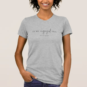 In my engaged era Modern Minimalist Bride Fiancee  T-Shirt