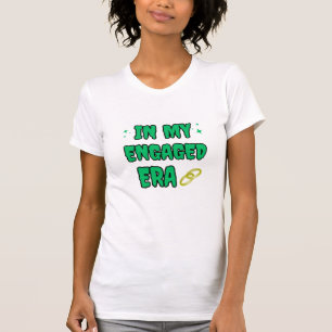 In My Engaged Era T-Shirt