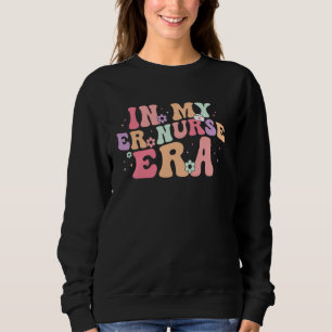 In My ER Nurse Era Emergency Nursing Room Apprecia Sweatshirt