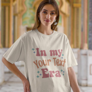 In My Era Personalised Funny Quote Womens T-Shirt