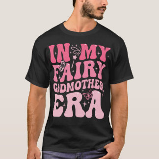In My Fairy Godmother Era Best Godmother Mother'S  T-Shirt