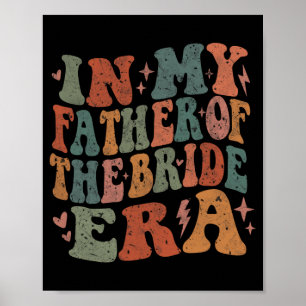 In My Father Of The Bride Era Wedding Marriage Bri Poster