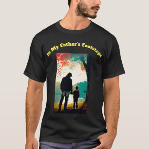 In My Father's Footsteps: Father's Day Celebration T-Shirt