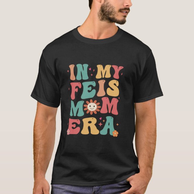 In My Feis Mum Era Funny Feis Mum Irish Dance Moth T-Shirt (Front)