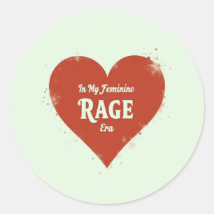 In My Feminine Rage Era – Bold Empowerment Classic Round Sticker