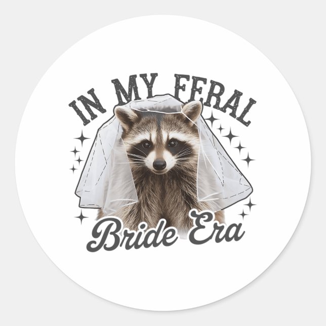 In My Feral Bride Era Racoon  Classic Round Sticker (Front)