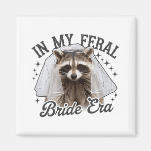 In My Feral Bride Era Racoon Magnet