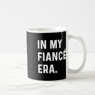 In My Fiance Engagement Era - Funny Eras Trend Eng Coffee Mug
