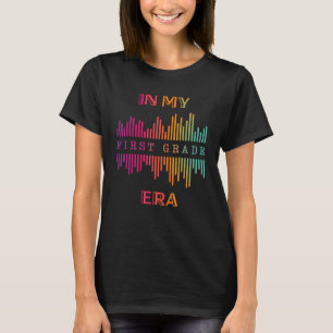 In my First Grade Era Back to School Student Teach T-Shirt