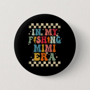 In My Fishing Mimi Era Retro Groovy Fishing Funny 6 Cm Round Badge