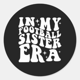 In My Football Sister Era  Classic Round Sticker