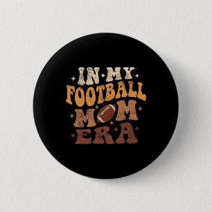 In My Footbyll Mum Era Funny Footbyll Mum Player M 6 Cm Round Badge