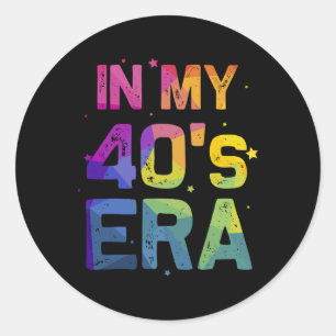 In My Forties Era Cool 40th Birthday Funny 40's Wo Classic Round Sticker
