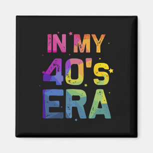 In My Forties Era Cool 40th Birthday Funny 40's Wo Magnet