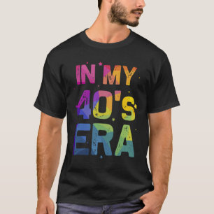 In My Forties Era Cool 40th Birthday Funny 40's Wo T-Shirt