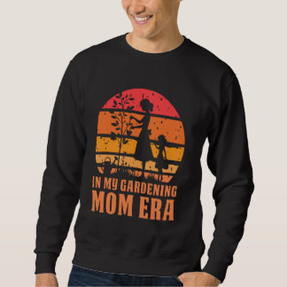 In my Gardening Mum Era Mother's Day Family Love W Sweatshirt