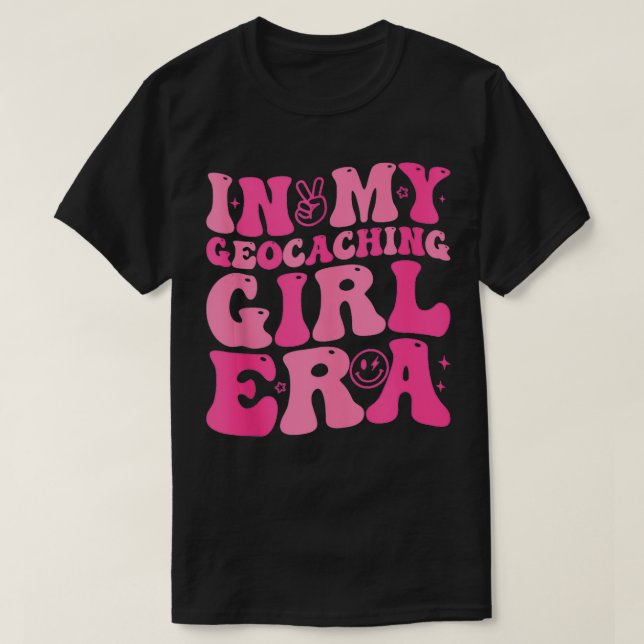 In My Geocaching Girl Era Retro for Girl Women  1  T-Shirt (Design Front)