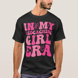 In My Geocaching Girl Era Retro for Girl Women  1  T-Shirt