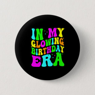 In My Glowing Birthday Era Groovy Colorful Bright  6 Cm Round Badge