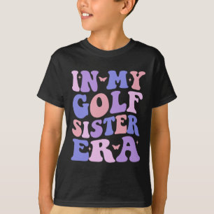 In My Golf Sister Era Sports Sister Groovy Golf Lo T-Shirt