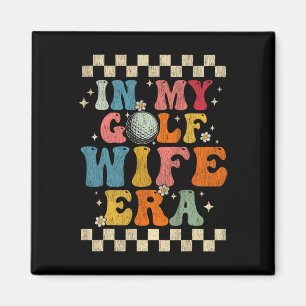 In My Golf Wife Era Retro Groovy Gift Golf Wife Magnet