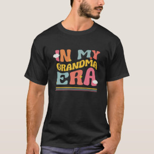 In My Grandma Era Funny Family Grandmother Groovy T-Shirt