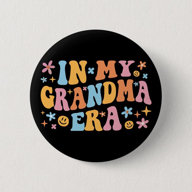 In My Grandma Era I 6 Cm Round Badge (Front)