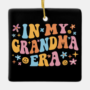 In My Grandma Era I Ceramic Ornament