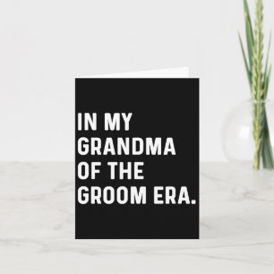 In My Grandma Of The Groom Era - Wedding Bachelore Card