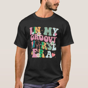 In My Groovy Nurse Era 2023 Funny School Nurse Fut T-Shirt