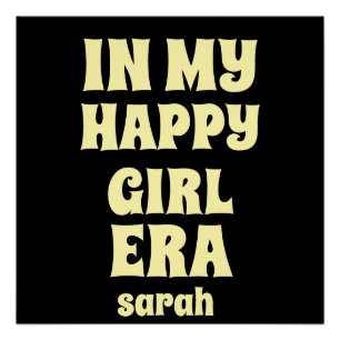 IN MY HAPPY GIRL ERA PERSONALIZED NAME AND TEXT  POSTER