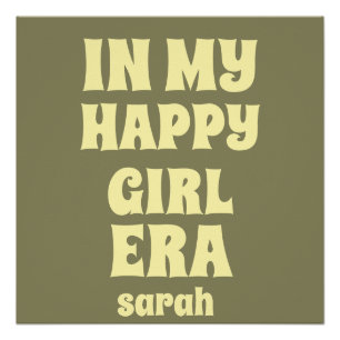 IN MY HAPPY GIRL ERA PERSONALIZED NAME AND TEXT POSTER
