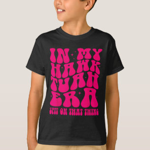 In My Hawk Tuah Era St On That Thing Retro Viral S T-Shirt