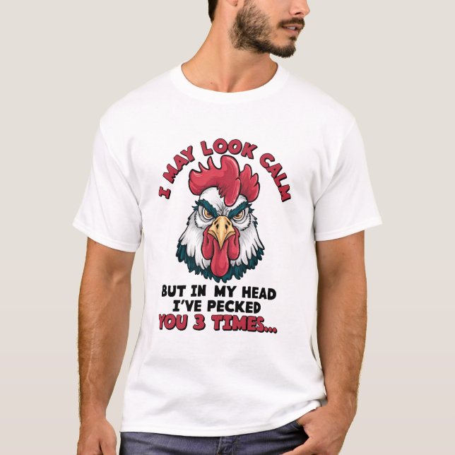 In My Head I Have Pecked You 3 Times T-Shirt (Front)