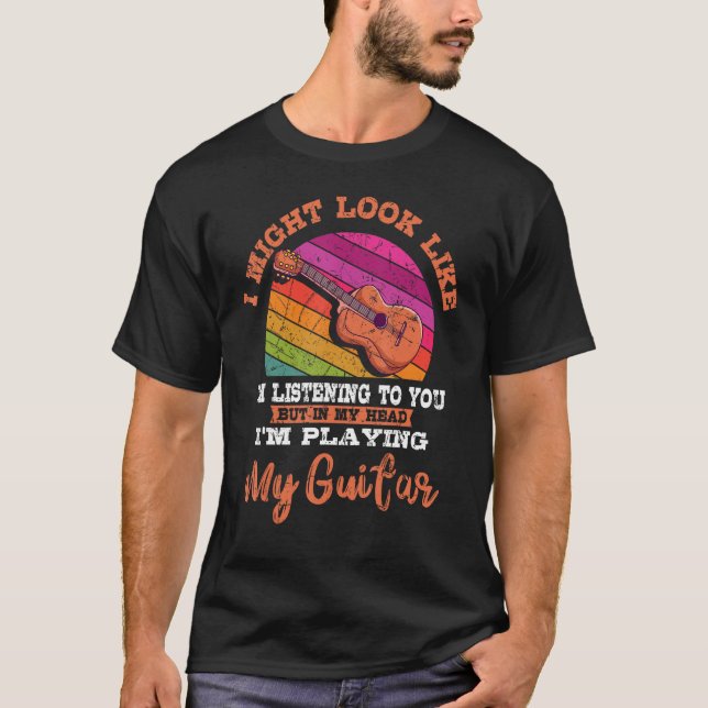 In My Head I m Playing A Guitar  Guitarist T-Shirt (Front)