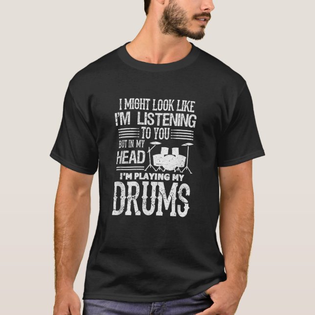 In My Head I m Playing My Drums Funny Drummer  T-Shirt (Front)