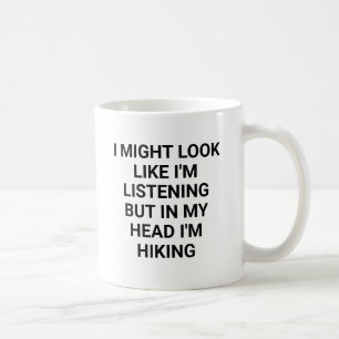 In My Head I'm Hiking Funny Hiker Coffee Mug