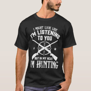 In My Head Im Hunting Cool Hunting Hunt Season Gif T-Shirt