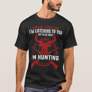 In My Head Im Hunting Funny Hunting Hunt Season Gi T-Shirt
