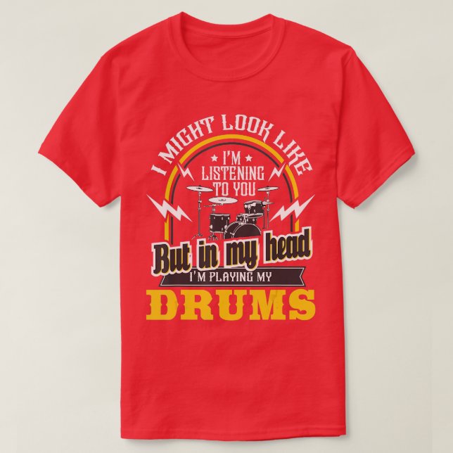 In My Head Im Playing My Drums  Drummer Percussion T-Shirt (Design Front)