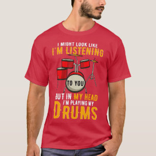 In My Head Im Playing My Drums Drummer Saying T-Shirt