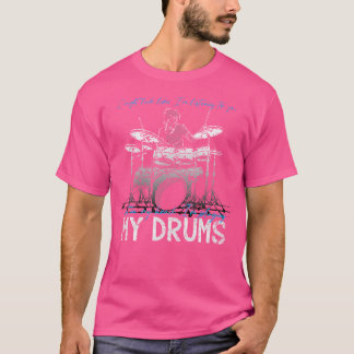 In My Head I'M Playing My Drums T-Shirt