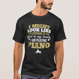 In My Head Im Playing My Piano Funny Pianist T-Shirt