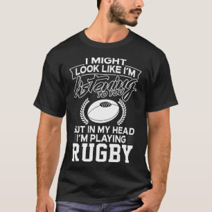 In My Head I'm Playing Rugby T-Shirt